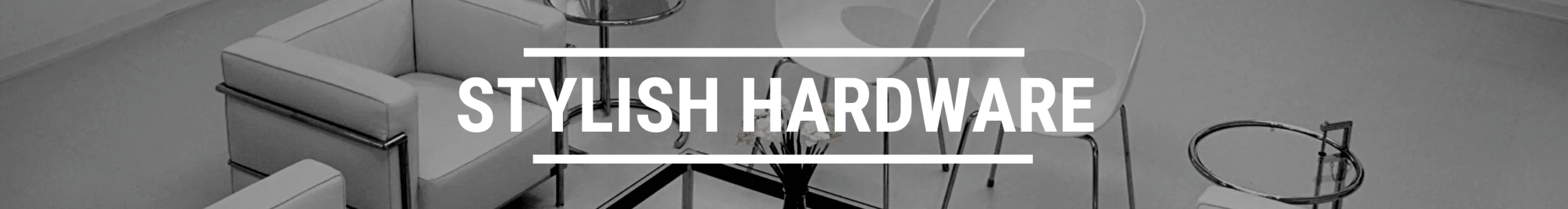 STYLISH HARDWARE